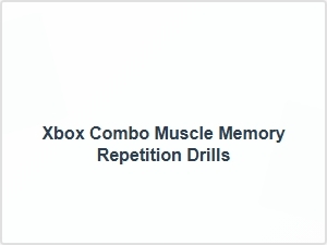 Xbox Combo Muscle Memory Repetition Drills