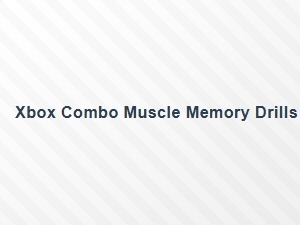 Xbox Combo Muscle Memory Drills for Quick Reflexes
